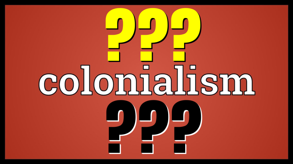 What is colonialism, anyway?