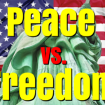 America: Peace vs. Freedom