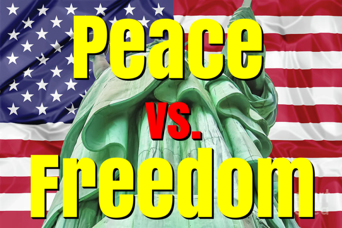 America: Peace vs. Freedom