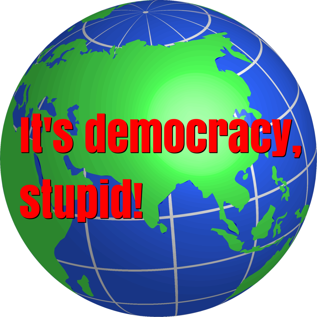 It is democracy, stupid!