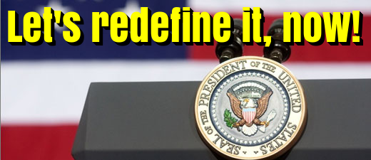 American Presidency – It is time to redefine it!