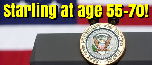 American Presidency: starting at age 55-70!