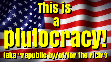 America is a plutocracy!